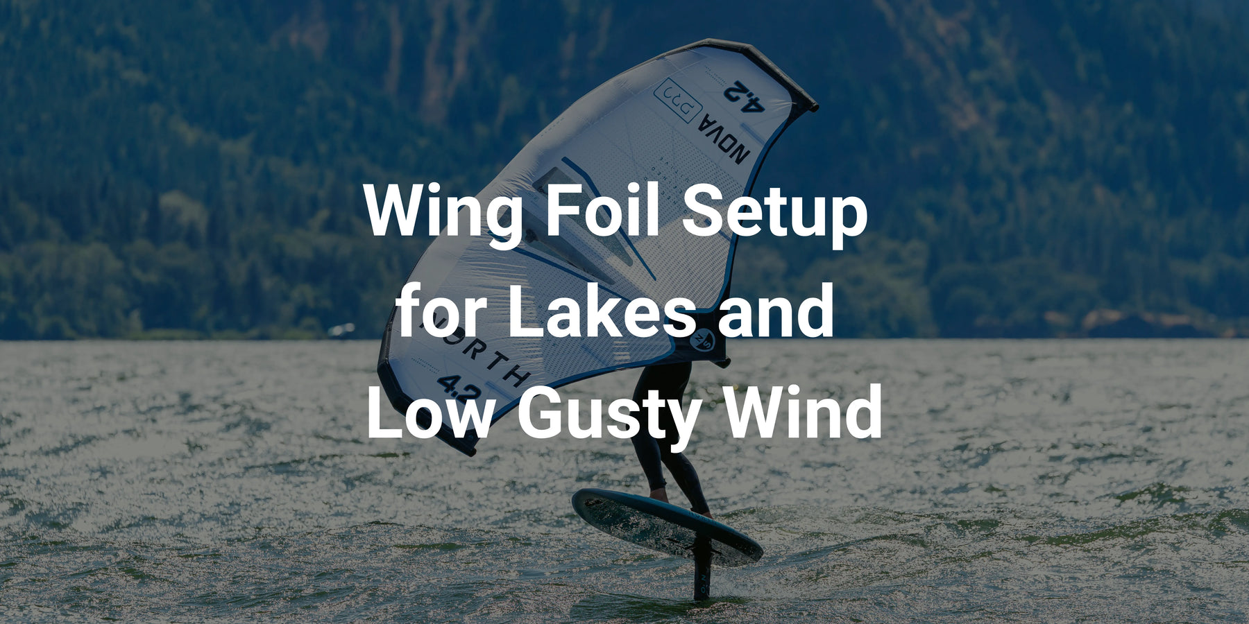 Wing Foil Setup for Lakes: How to Ride in Low and Gusty Wind
