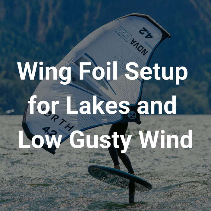 Wing Foil Setup for Lakes: How to Ride in Low and Gusty Wind