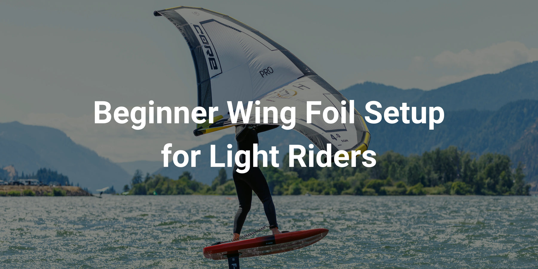 Wing Foil Setup for Light Riders: How to Choose the Right Beginner Gear