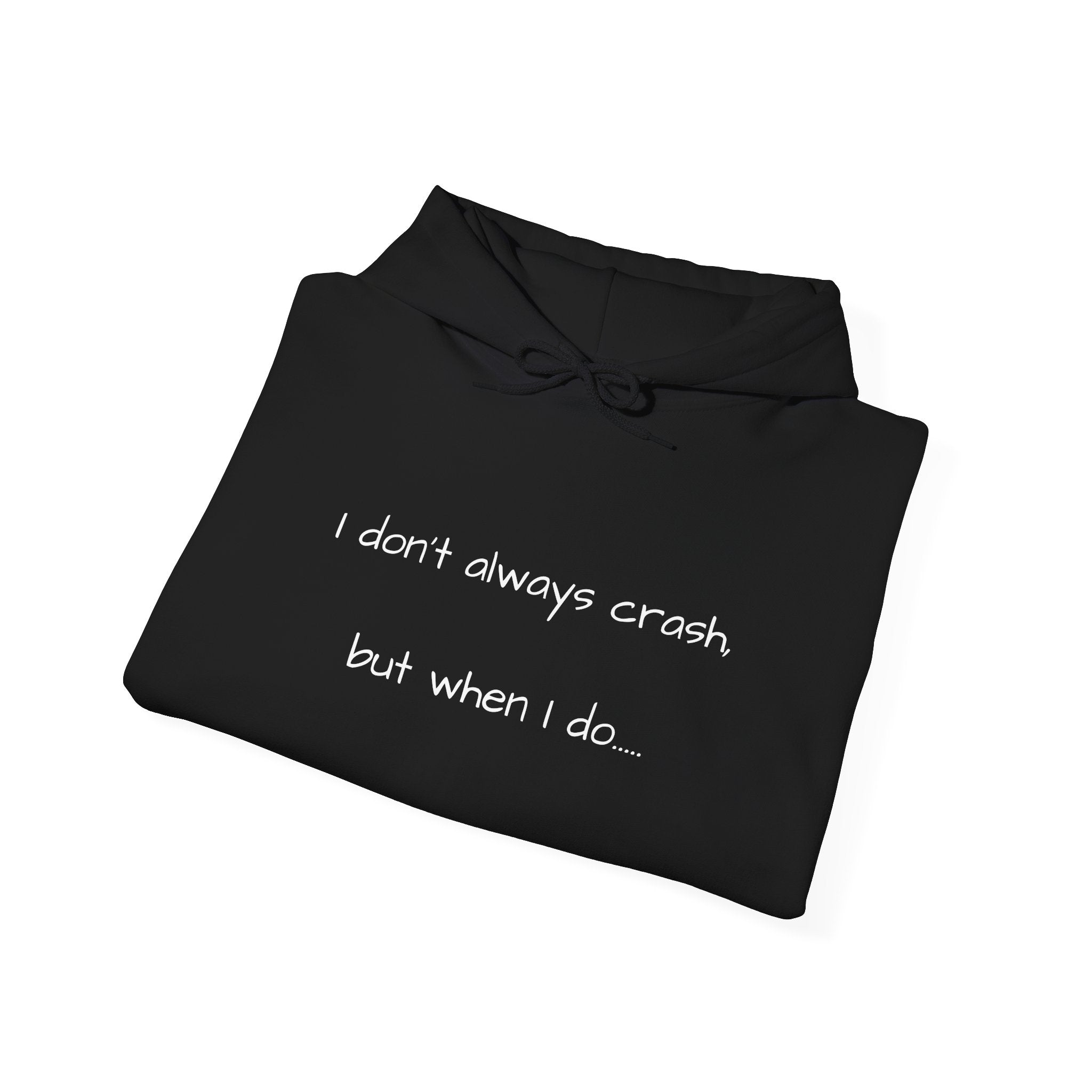 "I Don't Always Crash" Hoodie — Funny Full-Send Cozy Recovery Sweatshirt