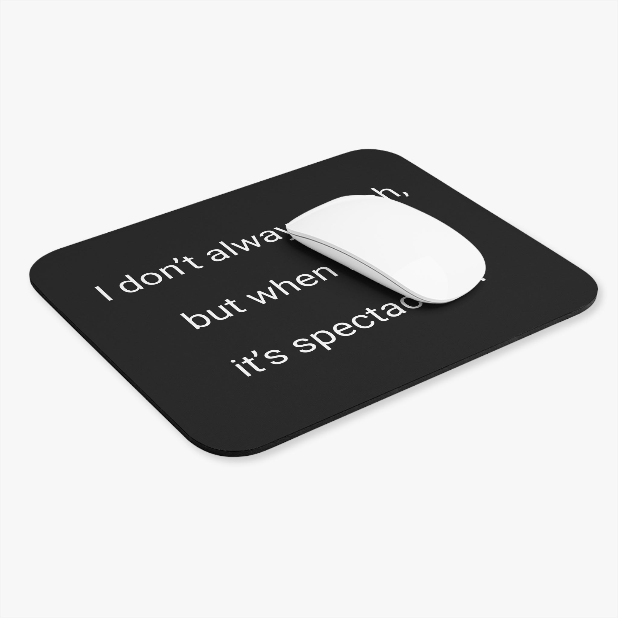Mouse Pad — "I don't always crash, but when I do... it's spectacular." Funny Desk Accessory for Gamers & Programmers
