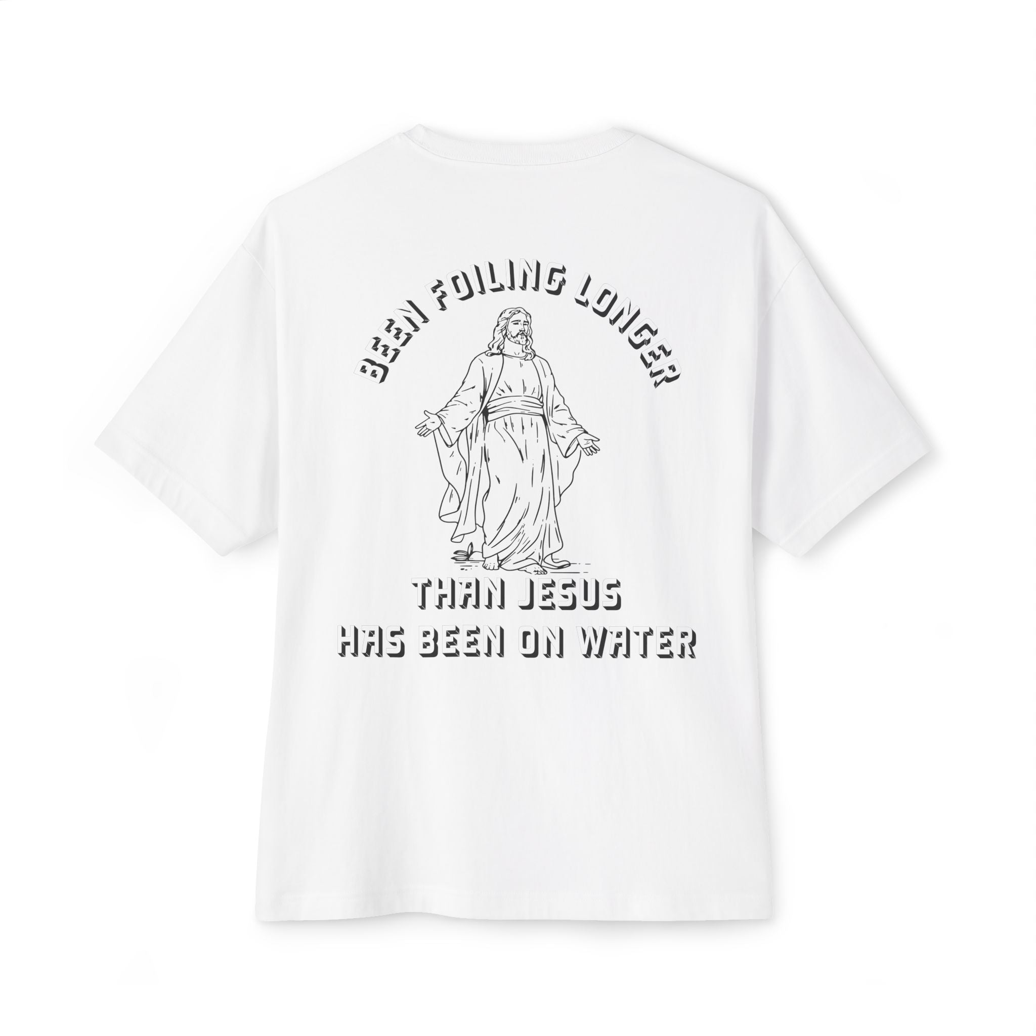 “Been Foiling Longer Than Jesus Has Been On Water” Oversized Boxy T-Shirt