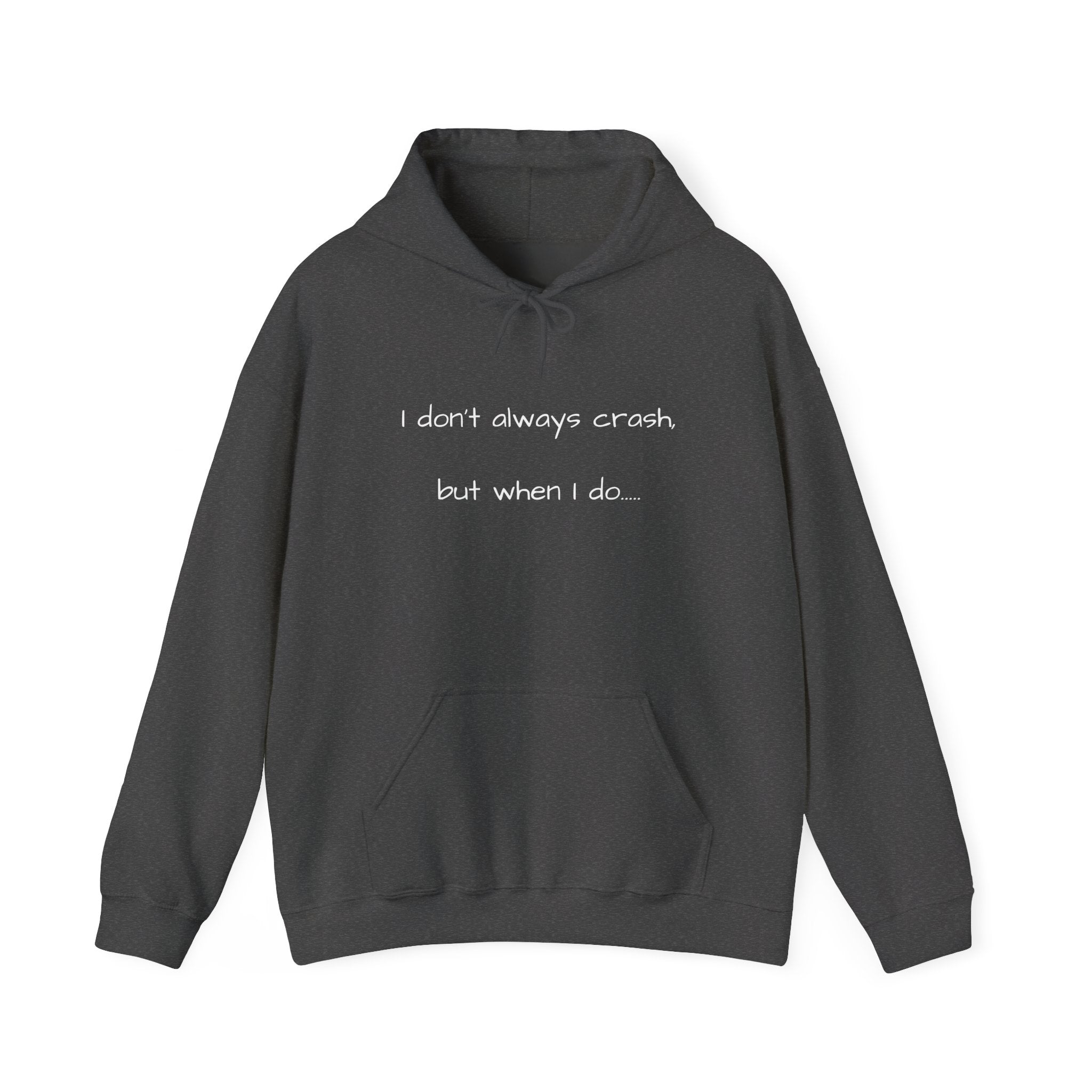 "I Don't Always Crash" Hoodie — Funny Full-Send Cozy Recovery Sweatshirt