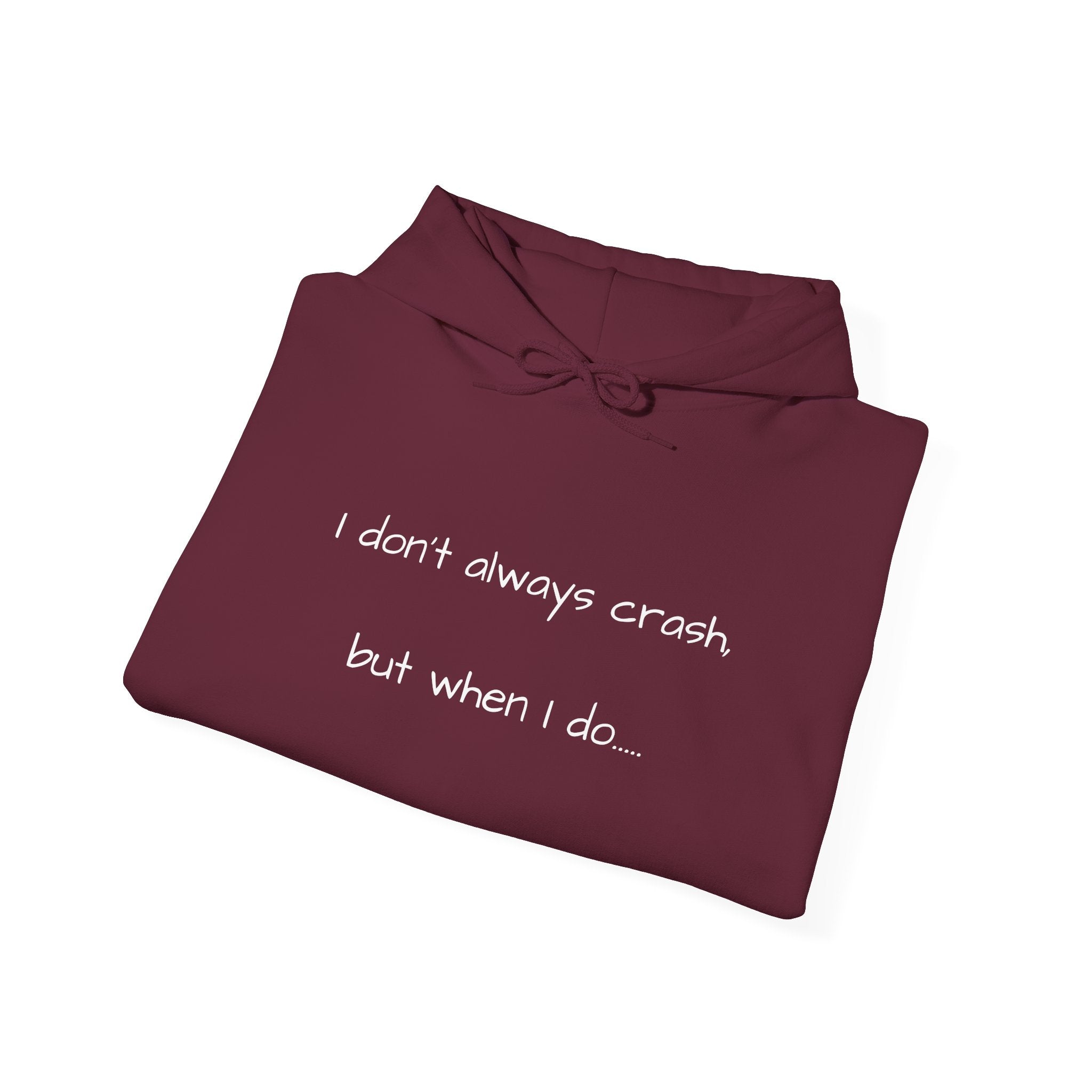 "I Don't Always Crash" Hoodie — Funny Full-Send Cozy Recovery Sweatshirt